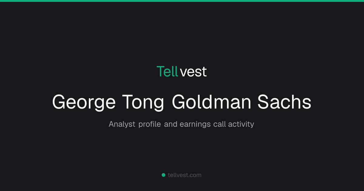 George Tong (Goldman Sachs) — Tellvest